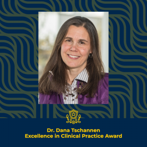 Profile photo of Dr. Dana Tschannen.  Excellence in Clinical Practice Award