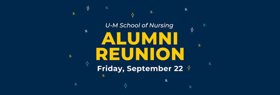 U-M School of Nursing Alumni Reunion - Friday, Sept 22