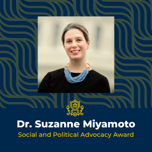 Dr. Suzanne Miyamoto Social and Political Advocacy Award 